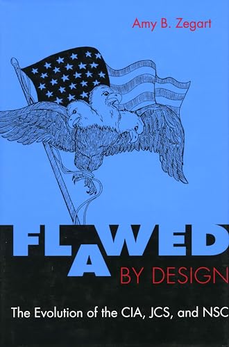Flawed by Design: The Evolution of the CIA
