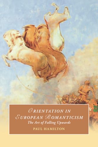Orientation in European Romanticism : The Art of Falling Upwards