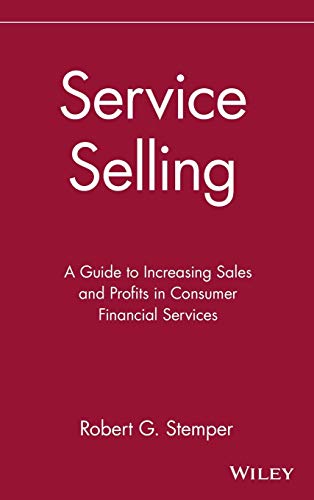 Service Selling: Guide to Increasing Sales Profits in Consumer Financial Services