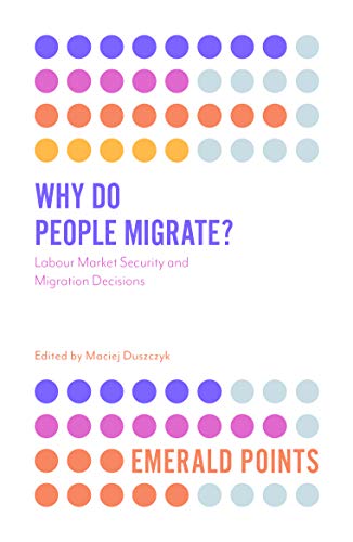 Why Do People Migrate?: Labour Market Security and Migration Decisions (Emerald Points)
