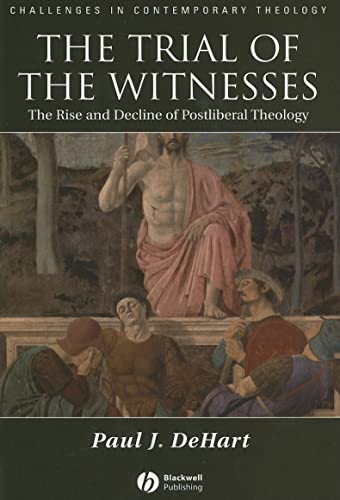 The Trial of the Witnesses : The Rise and Decline of Postliberal Theology