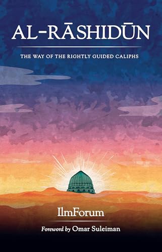 Al-Rashidun : The Way of the Rightly Guided