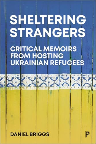 Sheltering Strangers : Critical Memoirs from Hosting Ukrainian Refugees