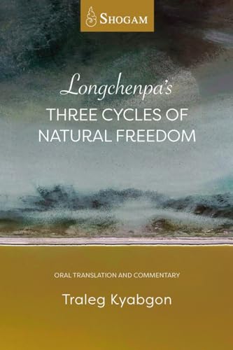 Longchenpa's Three Cycles of Natural Freedom : Oral translation and commentary