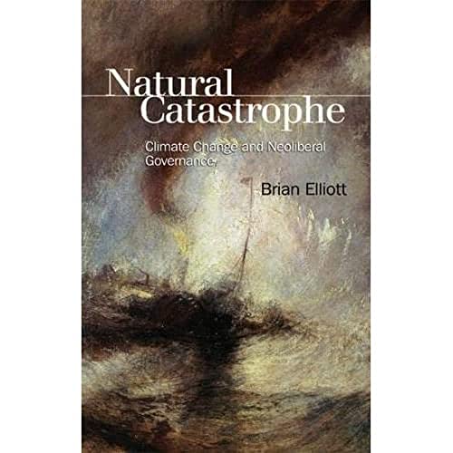 Natural Catastrophe : Climate Change and Neoliberal Governance