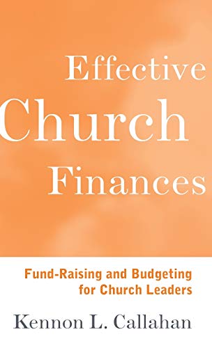 Effective Church Finances: Fund-Raising and Budgeting for Church Leaders
