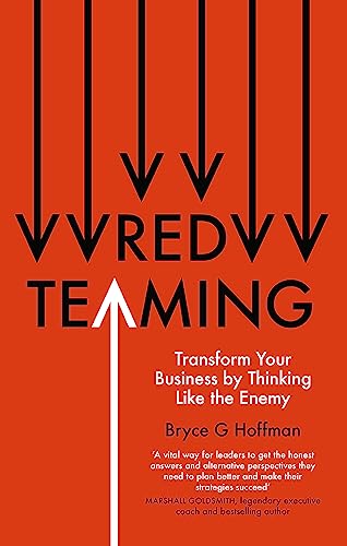 Red Teaming : Transform Your Business by Thinking Like the Enemy