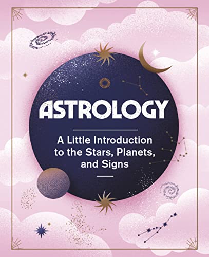 Astrology : A Little Introduction to the Stars, Planets, and Signs