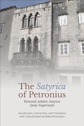 The ‘Satyrica' of Petronius : Petronii Arbitri ‘Satyrica' Quae Supersunt