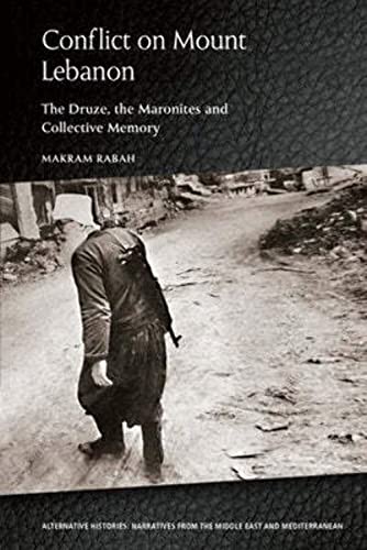 Conflict on Mount Lebanon : The Druze, the Maronites and Collective Memory