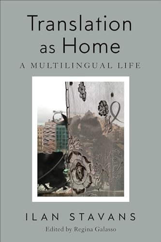 Translation As Home : A Multilingual Life
