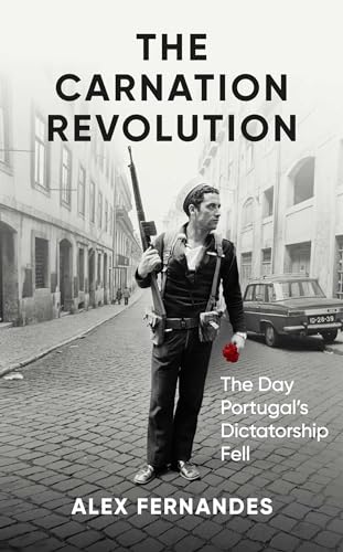The Carnation Revolution : The Day Portugal's Dictatorship Fell