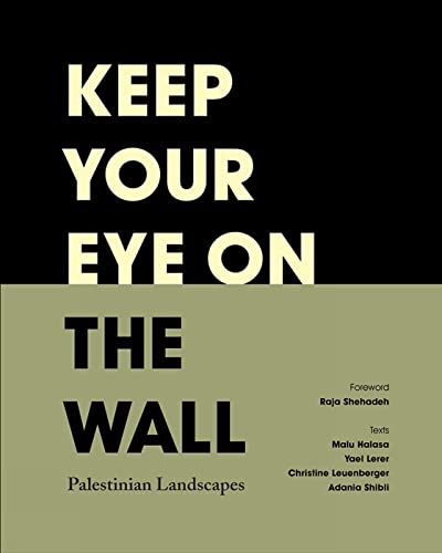 Keep Your Eye on the Wall : Palestinian Landscapes