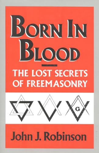 Born in Blood : The Lost Secrets of Freemasonry