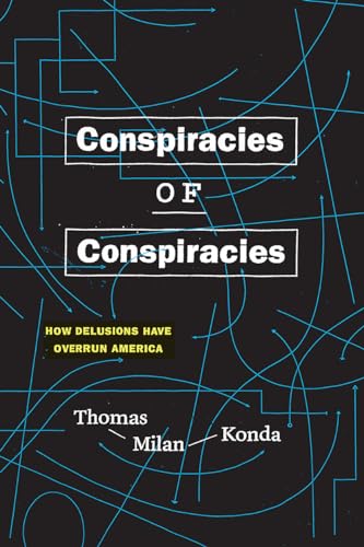 Conspiracies of Conspiracies: How Delusions Have Overrun America