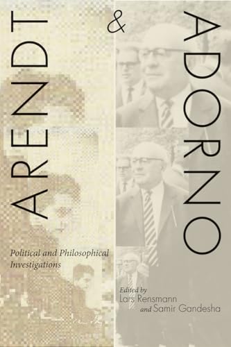 Arendt and Adorno: Political and Philosophical Investigations