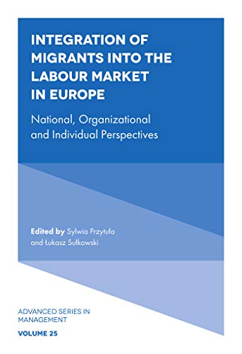 Integration of Migrants into the Labour Market in Europe : National, Organizational and Individual Perspectives