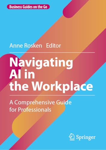 Navigating AI in the Workplace : A Comprehensive Guide for Professionals