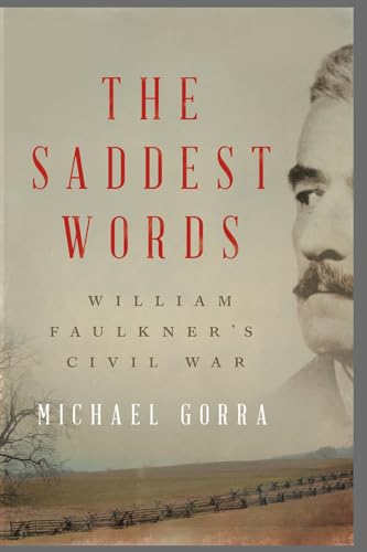 The Saddest Words: William Faulkners Civil War