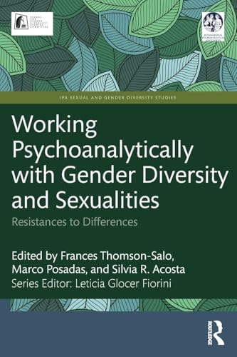 Working Psychoanalytically with Gender Diversity and Sexualities : Resistances to Differences