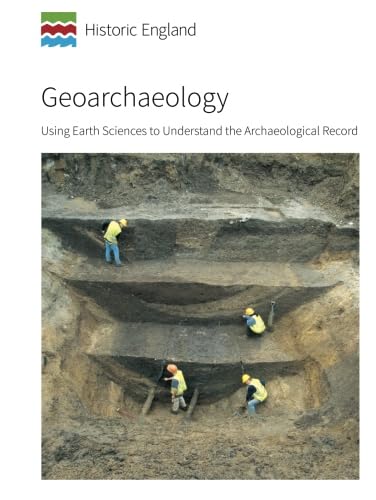 Geoarchaeology : Using earth sciences to understand the archaeological record