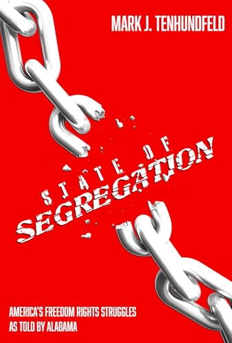 State of Segregation : America's Freedom Rights Struggles As Told by Alabama