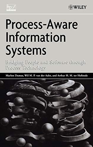 Process Aware Information Systems: Bridging People and Software Through Process Technology