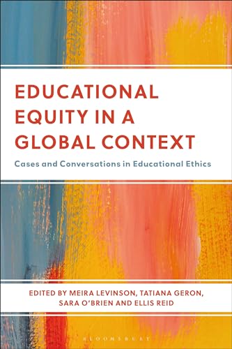 Educational Equity in a Global Context : Cases and Conversations in Educational Ethics