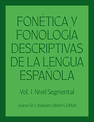 Fonetica y fonologia descriptivas de la lengua espanola : Volume 1