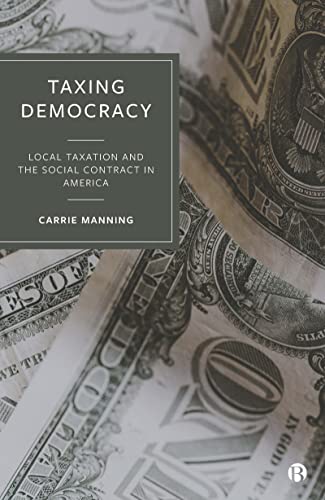 Taxing Democracy : Local Taxation and the Social Contract in America