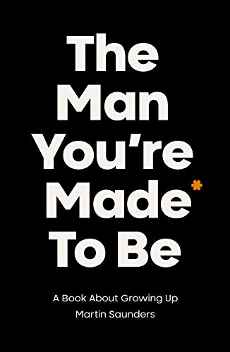 The Man You're Made to Be: A book about growing up