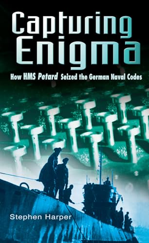 Capturing Enigma : How HMS Petard Seized the German Naval Codes