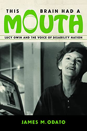 This Brain Had a Mouth : Lucy Gwin and the Voice of Disability Nation
