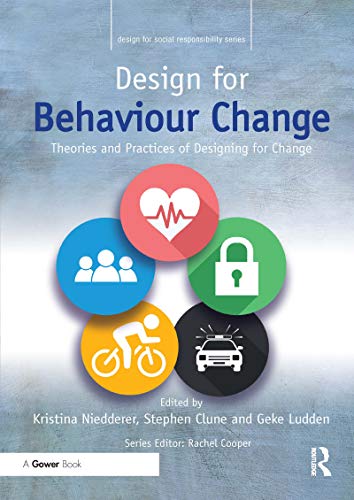 Design for Behaviour Change : Theories and practices of designing for change