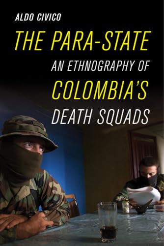 The Para-State: An Ethnography of Colombias Death Squads