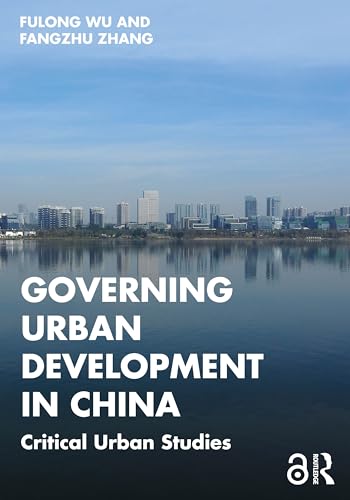 Governing Urban Development in China : Critical Urban Studies