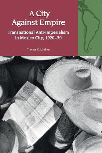 A City Against Empire: Transnational Anti-Imperialism in Mexico City