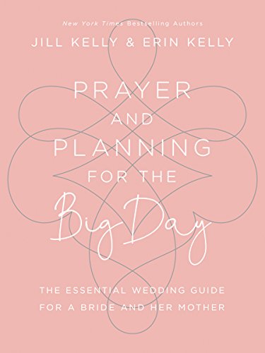 Prayer and Planning for the Big Day : The Essential Wedding Guide for a Bride and Her Mother