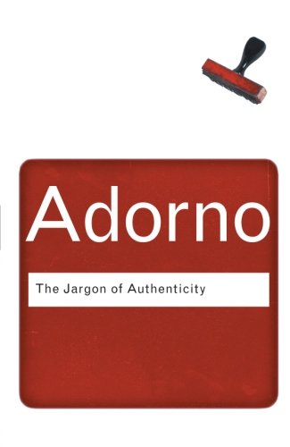 The Jargon of Authenticity (Routledge Classics)