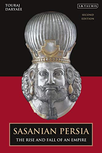 Sasanian Persia : The Rise and Fall of an Empire
