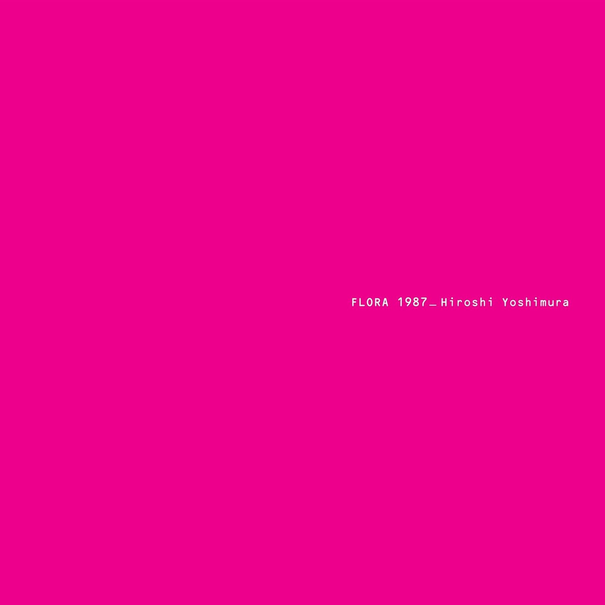 Bright pink album cover with white text: "FLORA 1987 – Hiroshi Yoshimura".
