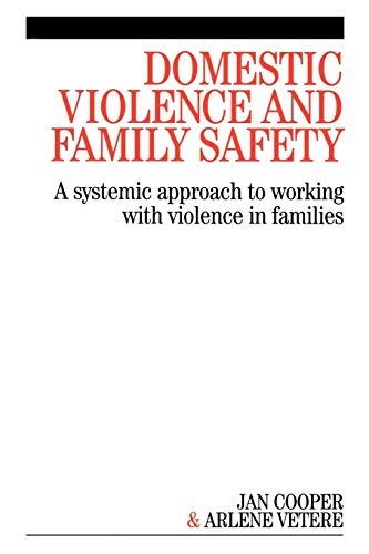 Domestic Violence and Family Safety - a Systemic Approach to Working with Violence in Families