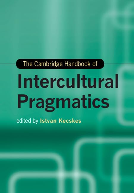The Cambridge Handbook of Intercultural Pragmatics