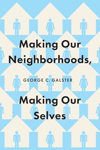 Making Our Neighborhoods, Making Our Selves