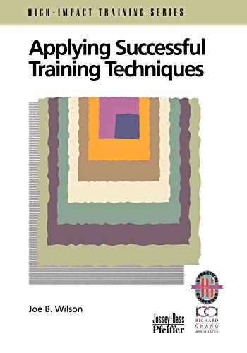 Applying Successful Training Techniques: A Practical Guide to Coaching and Facilitating Skills