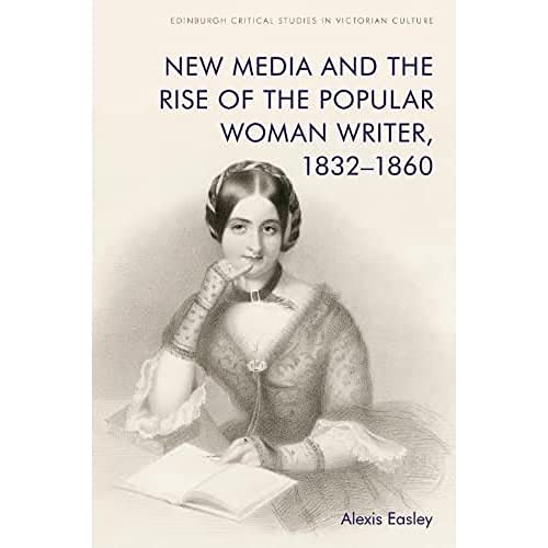 New Media and the Rise of the Popular Woman Writer, 1832–1860