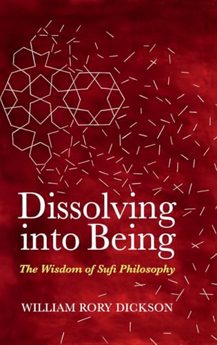 Dissolving into Being : The Wisdom of Sufi Philosophy
