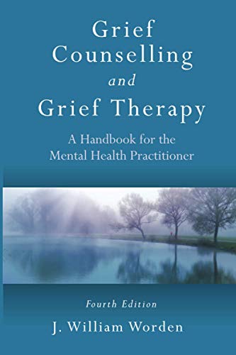 Grief Counselling and Grief Therapy: A Handbook for the Mental Health Practitioner, Fourth Edition