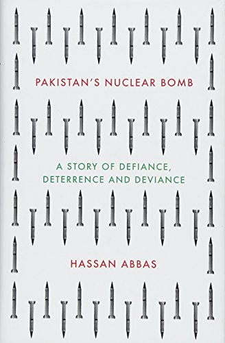 Pakistan's Nuclear Bomb: A Story of Defiance, Deterrence, and Deviance