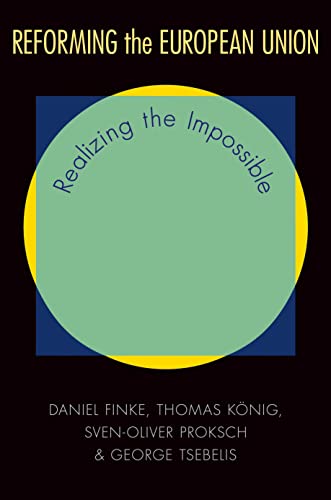Reforming the European Union: Realizing the Impossible